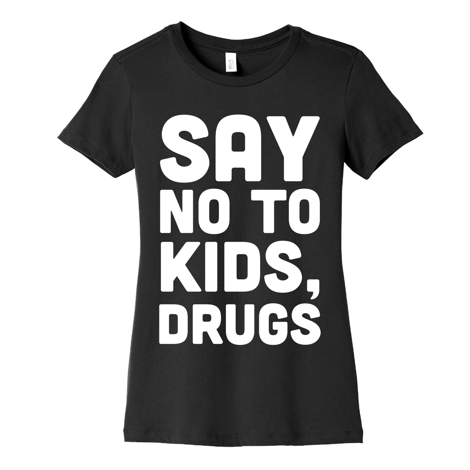 Say No to Kids, Drugs Women's Cotton Tee